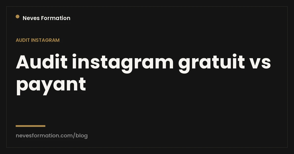 Audit Instagram gratuit vs payant : lequel choisir