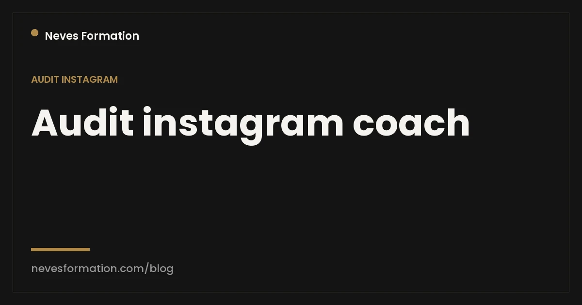Audit Instagram pour coach : ta note sur 100, gratuit