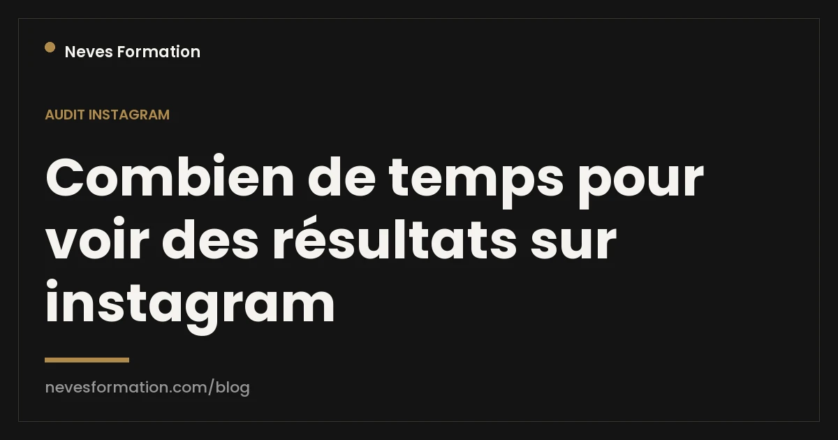 Combien de temps pour voir des résultats sur Instagram