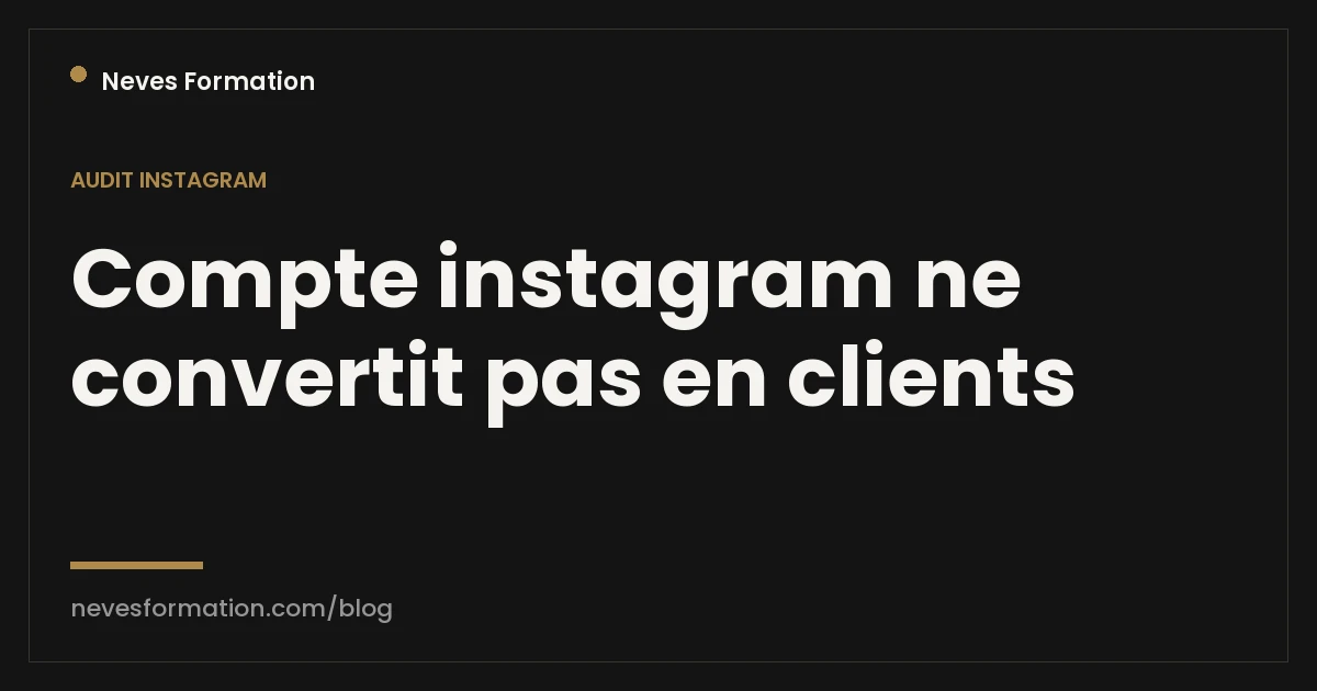Compte Instagram qui ne convertit pas en clients : pourquoi