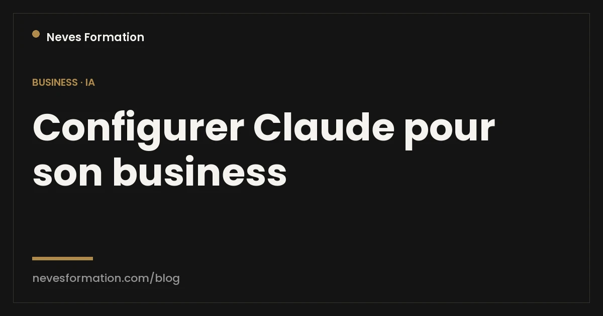 Configurer Claude pour son business