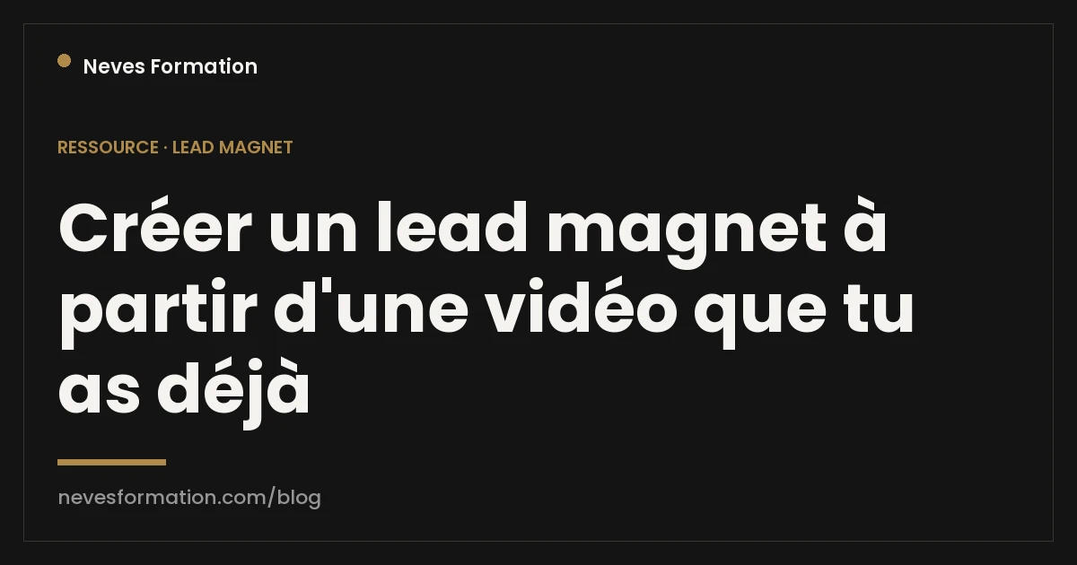 Créer un lead magnet à partir d'une vidéo