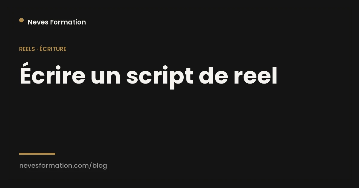 Écrire un script de reel