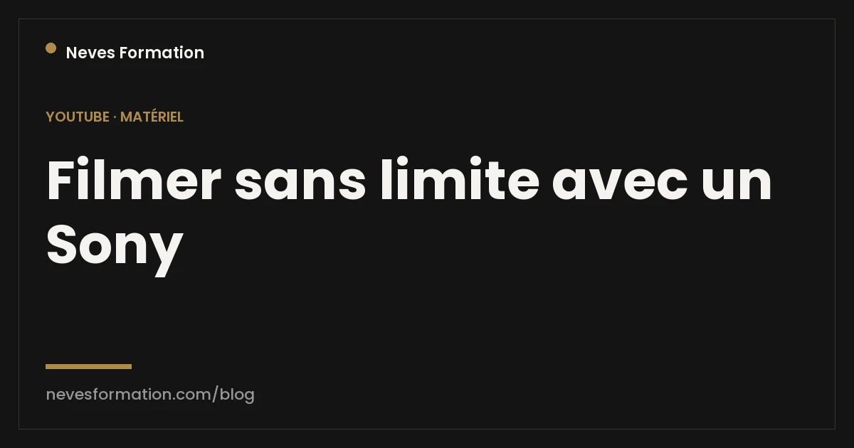 Filmer sans limite Sony a7