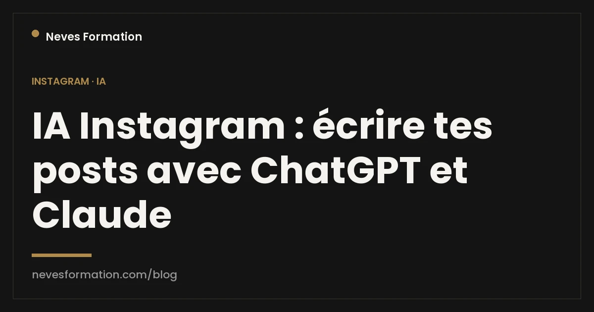 IA Instagram : écrire tes posts avec ChatGPT et Claude