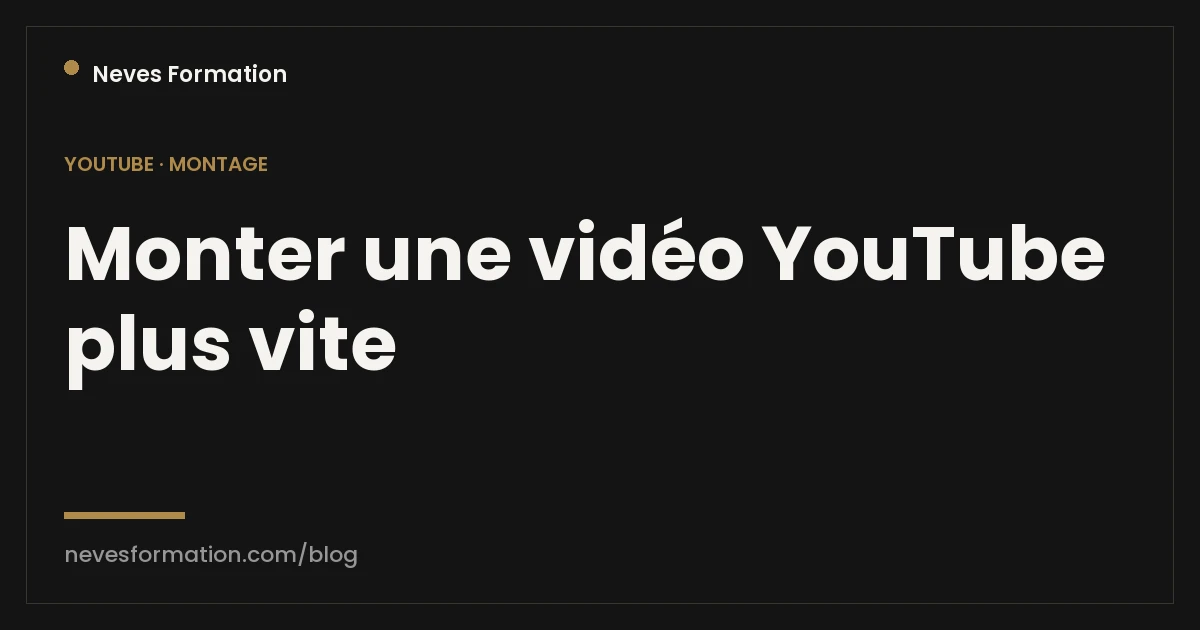 Monter YouTube plus vite