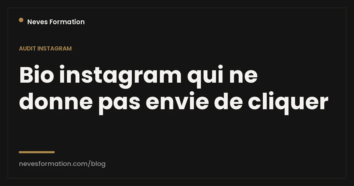 Bio Instagram qui ne donne pas envie de cliquer : pourquoi