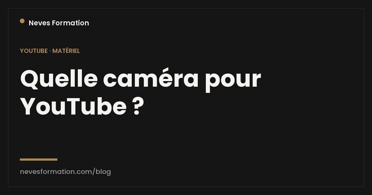 Quelle caméra pour YouTube