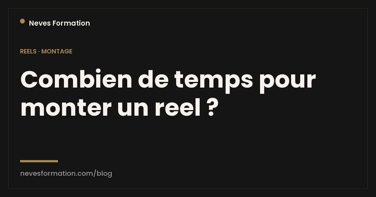 Temps de montage d'un reel